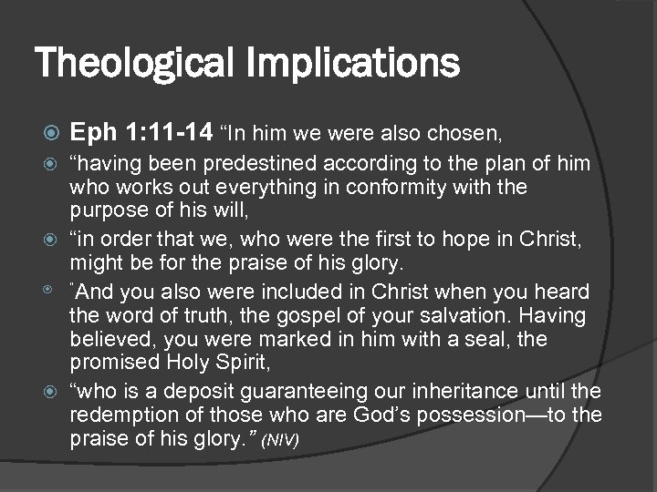 Theological Implications Eph 1: 11 -14 “In him we were also chosen, “having been