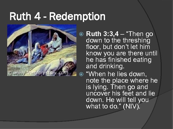 Ruth 4 - Redemption Ruth 3: 3, 4 – “Then go down to the