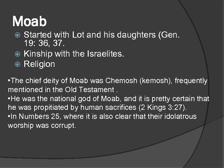 Moab Started with Lot and his daughters (Gen. 19: 36, 37. Kinship with the