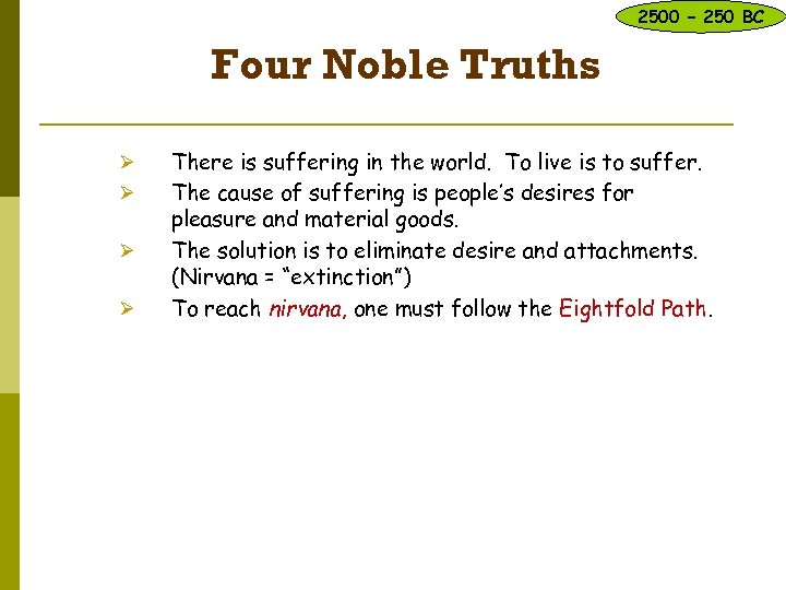 2500 – 250 BC Four Noble Truths Ø Ø There is suffering in the