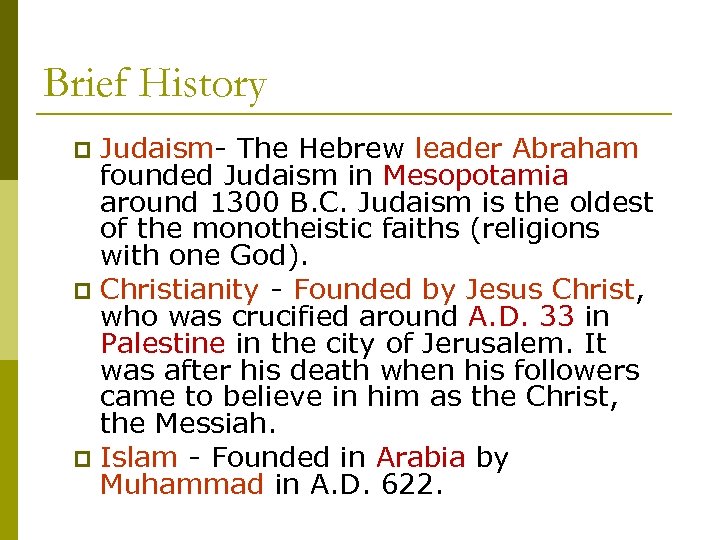 Brief History Judaism- The Hebrew leader Abraham founded Judaism in Mesopotamia around 1300 B.
