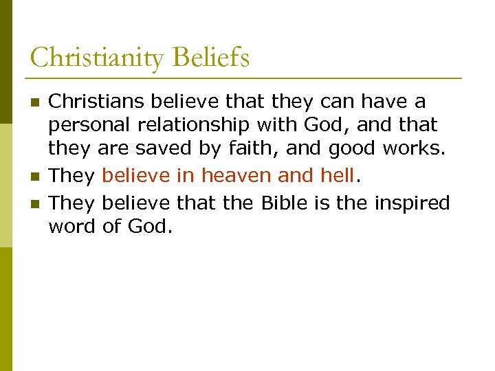 Christianity Beliefs n n n Christians believe that they can have a personal relationship