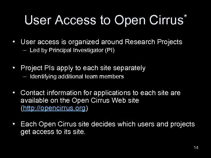 User Access to Open Cirrus* • User access is organized around Research Projects –
