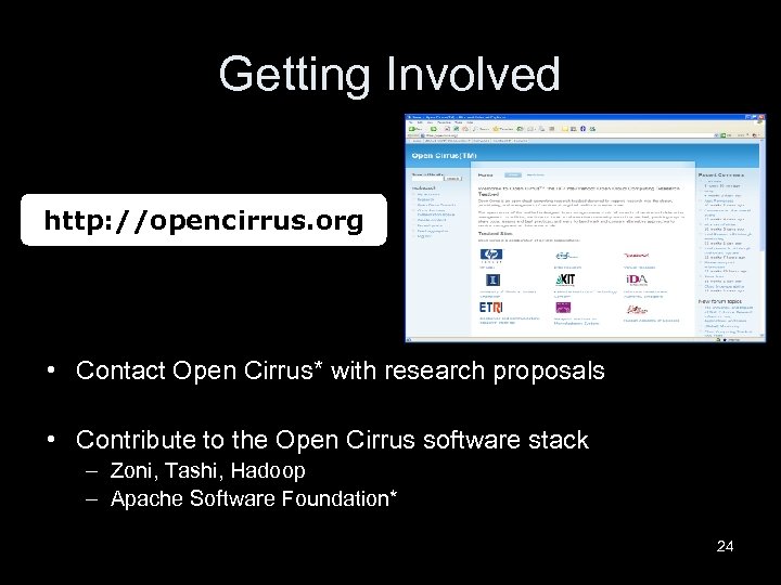 Getting Involved http: //opencirrus. org • Contact Open Cirrus* with research proposals • Contribute