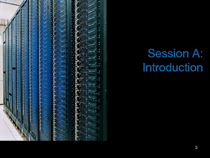Session A: Introduction 3 