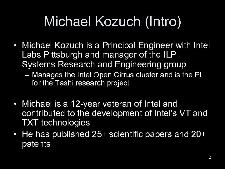Michael Kozuch (Intro) • Michael Kozuch is a Principal Engineer with Intel Labs Pittsburgh