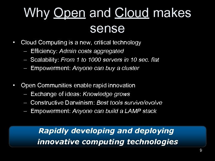 Why Open and Cloud makes sense • Cloud Computing is a new, critical technology