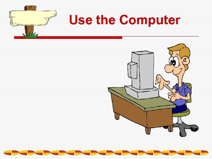 Use the Computer 