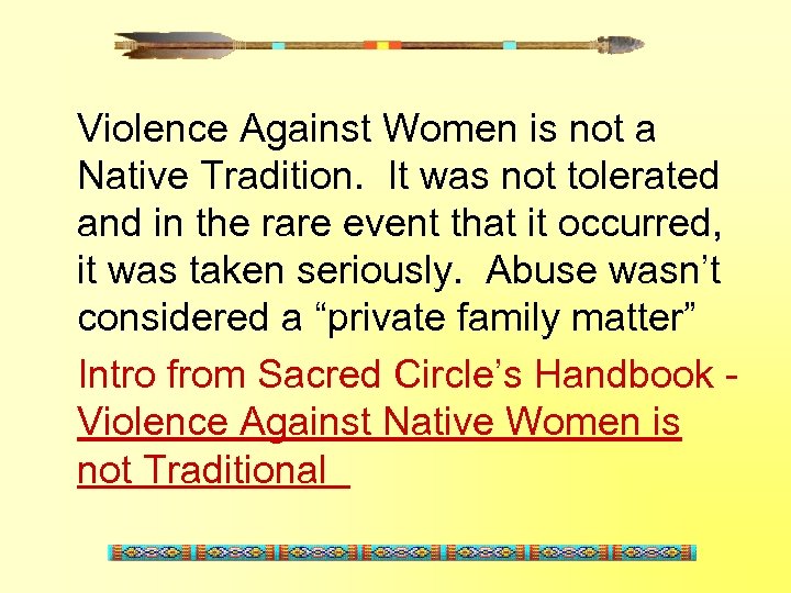 Violence Against Women is not a Native Tradition. It was not tolerated and in