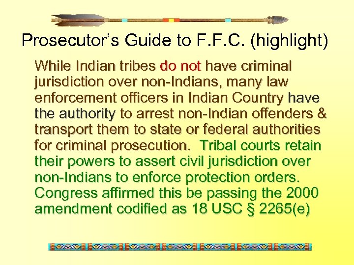 Prosecutor’s Guide to F. F. C. (highlight) While Indian tribes do not have criminal