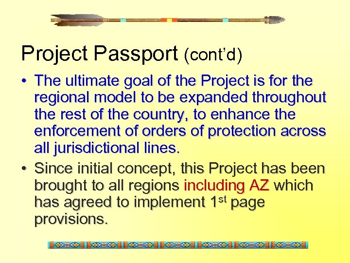 Project Passport (cont’d) • The ultimate goal of the Project is for the regional