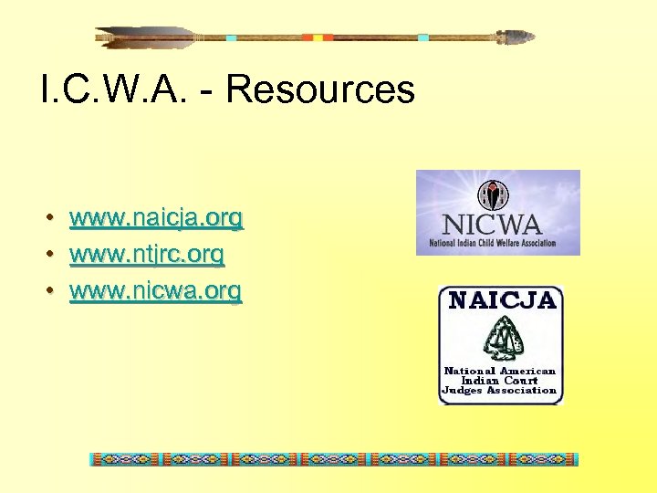 I. C. W. A. - Resources • • • www. naicja. org www. ntjrc.