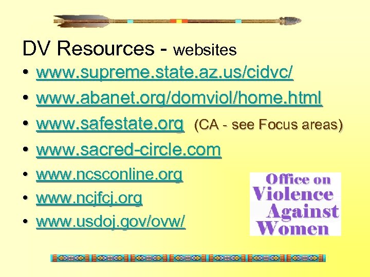DV Resources - websites • • www. supreme. state. az. us/cidvc/ www. abanet. org/domviol/home.