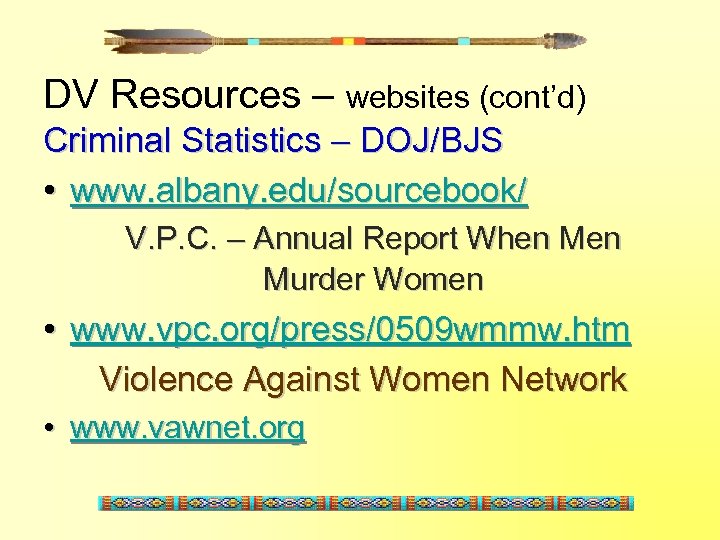 DV Resources – websites (cont’d) Criminal Statistics – DOJ/BJS • www. albany. edu/sourcebook/ V.
