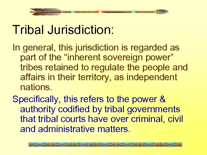 Tribal Jurisdiction: In general, this jurisdiction is regarded as part of the “inherent sovereign