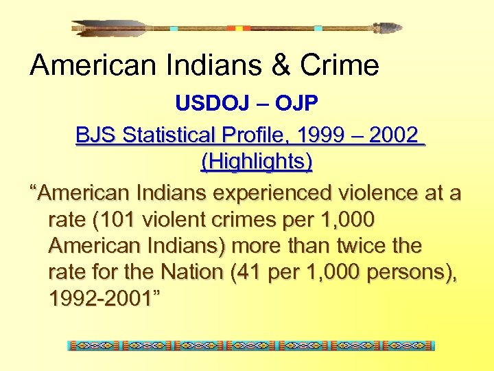 American Indians & Crime USDOJ – OJP BJS Statistical Profile, 1999 – 2002 (Highlights)