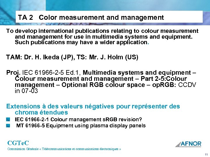 TA 2 Color measurement and management To develop international publications relating to colour measurement