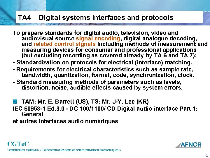TA 4 Digital systems interfaces and protocols To prepare standards for digital audio, television,