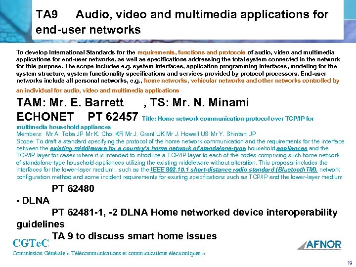 TA 9 Audio, video and multimedia applications for end user networks To develop International