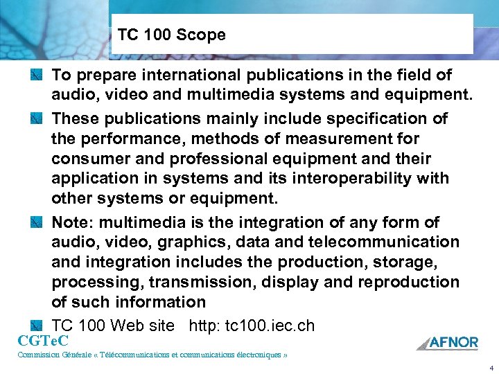 TC 100 Scope To prepare international publications in the field of audio, video and