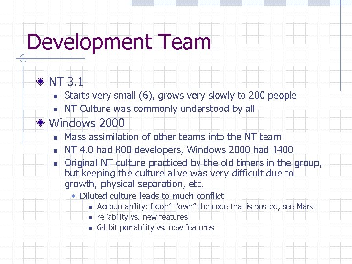 Development Team NT 3. 1 n n Starts very small (6), grows very slowly