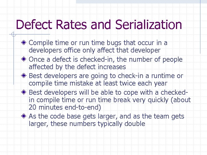 Defect Rates and Serialization Compile time or run time bugs that occur in a