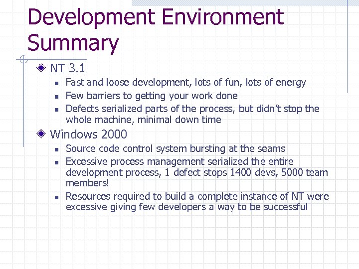 Development Environment Summary NT 3. 1 n n n Fast and loose development, lots