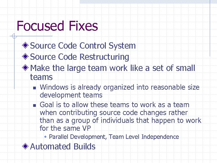 Focused Fixes Source Code Control System Source Code Restructuring Make the large team work