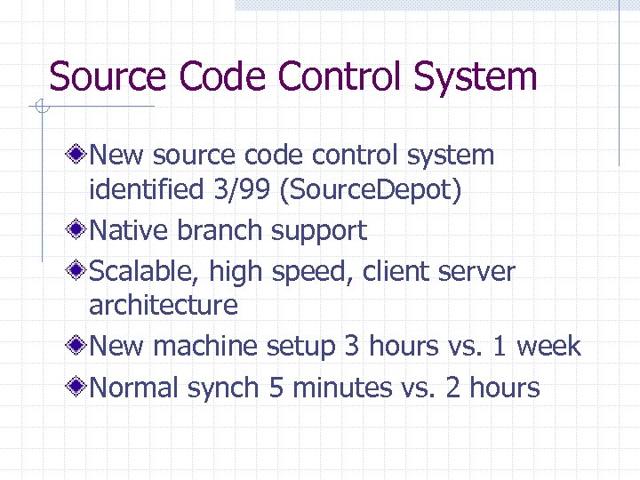 Source Code Control System New source code control system identified 3/99 (Source. Depot) Native