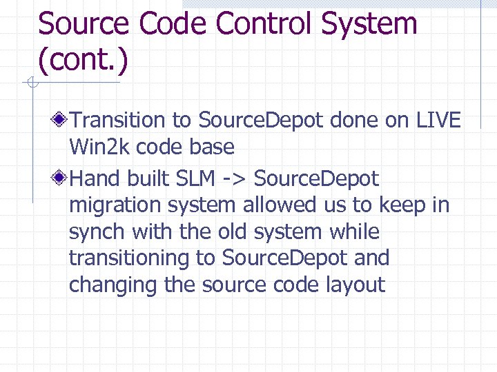 Source Code Control System (cont. ) Transition to Source. Depot done on LIVE Win