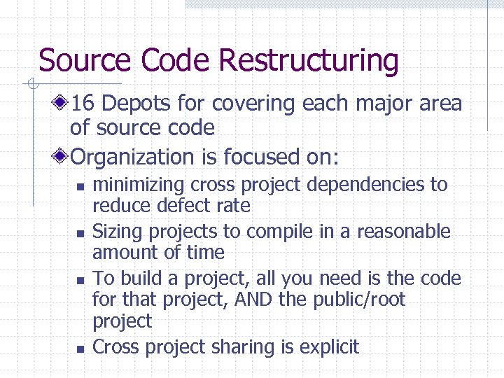 Source Code Restructuring 16 Depots for covering each major area of source code Organization