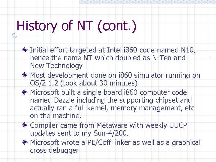 History of NT (cont. ) Initial effort targeted at Intel i 860 code-named N