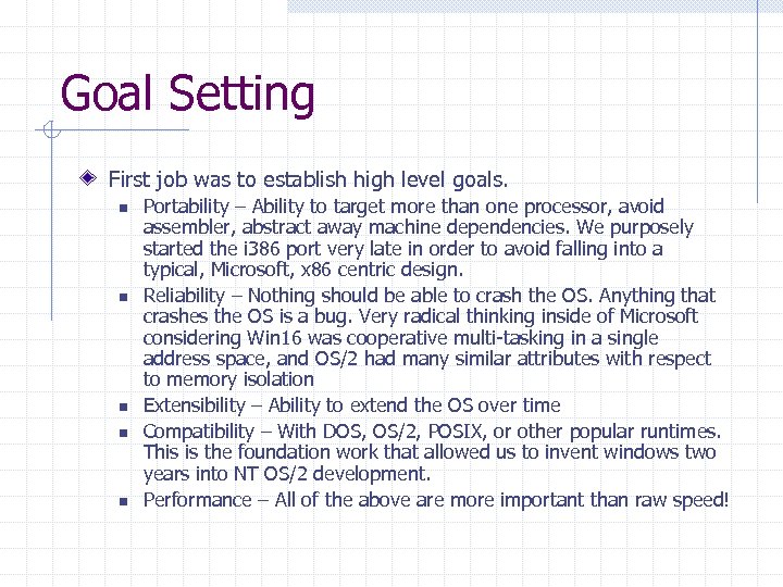 Goal Setting First job was to establish high level goals. n n n Portability