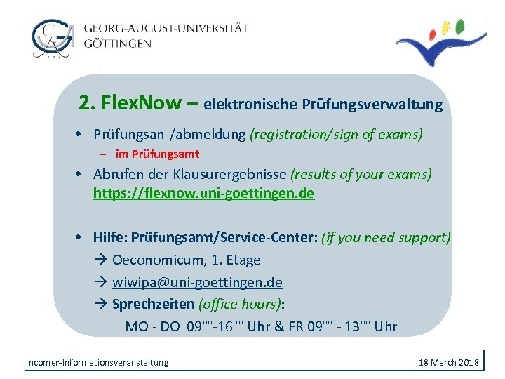 2. Flex. Now – elektronische Prüfungsverwaltung • Prüfungsan-/abmeldung (registration/sign of exams) – im Prüfungsamt