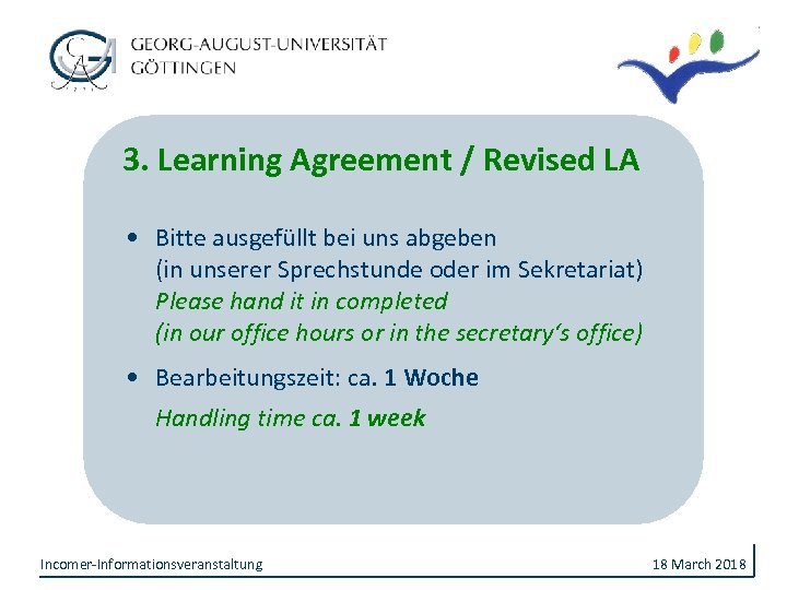 3. Learning Agreement / Revised LA • Bitte ausgefüllt bei uns abgeben (in unserer