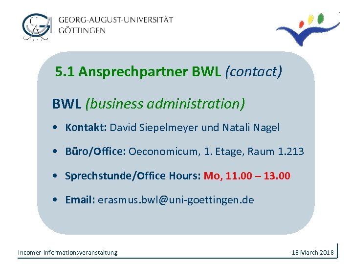 5. 1 Ansprechpartner BWL (contact) BWL (business administration) • Kontakt: David Siepelmeyer und Natali