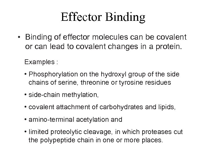 Effector Binding • Binding of effector molecules can be covalent or can lead to