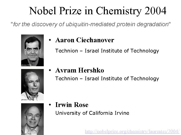 Nobel Prize in Chemistry 2004 "for the discovery of ubiquitin-mediated protein degradation" • Aaron