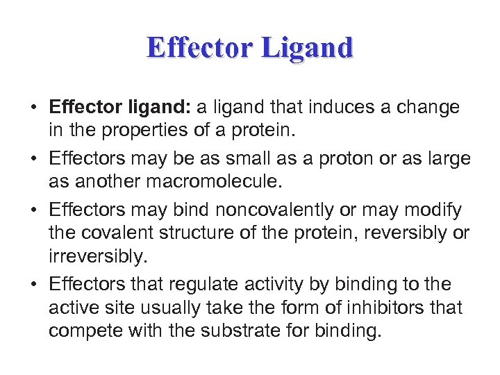 Effector Ligand • Effector ligand: a ligand that induces a change in the properties