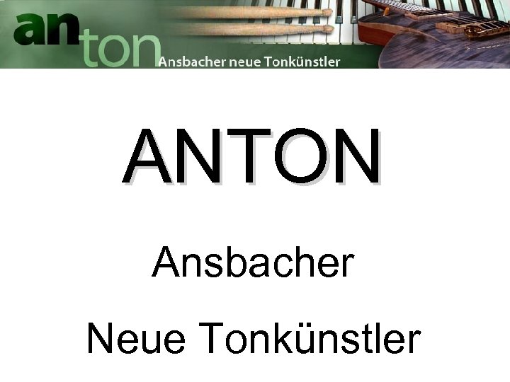 ANTON Ansbacher Neue Tonkünstler 