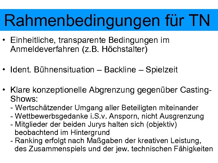 Rahmenbedingungen für TN • Einheitliche, transparente Bedingungen im Anmeldeverfahren (z. B. Höchstalter) • Ident.
