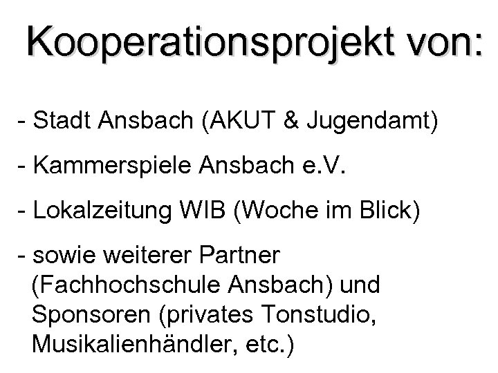 Kooperationsprojekt von: - Stadt Ansbach (AKUT & Jugendamt) - Kammerspiele Ansbach e. V. -