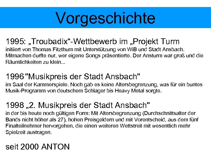 Vorgeschichte 1995: „Troubadix“-Wettbewerb im „Projekt Turm initiiert von Thomas Fitzthum mit Unterstützung von Wi.