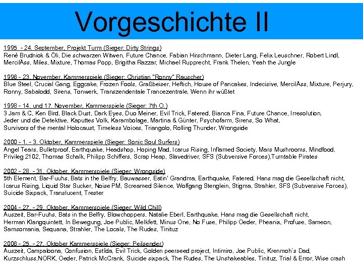 Vorgeschichte II 1995 - 24. September, Projekt Turm (Sieger: Dirty Strings) René Brudniok &