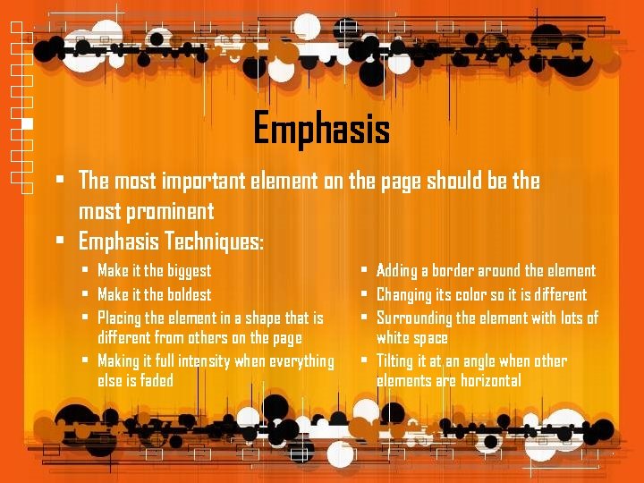 Emphasis • The most important element on the page should be the most prominent