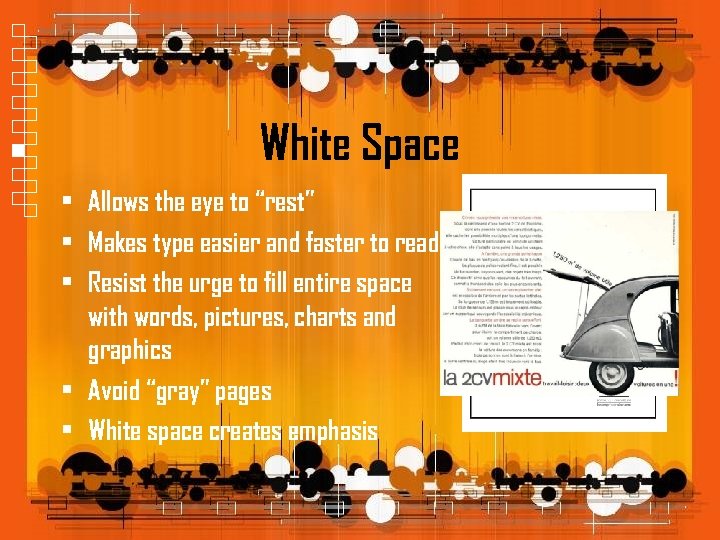 White Space • Allows the eye to “rest” • Makes type easier and faster