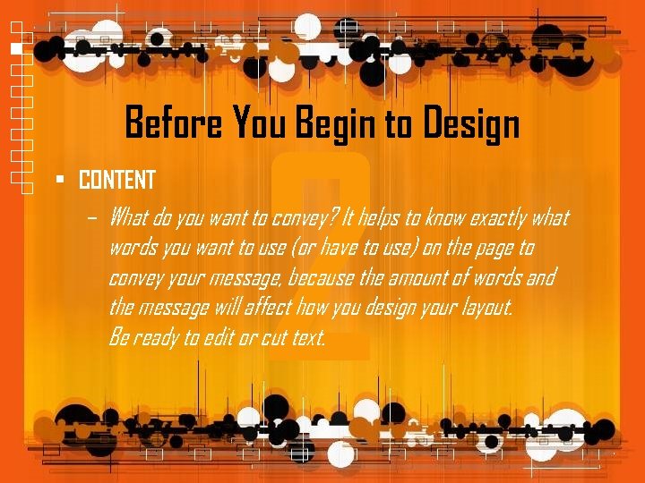 Before You Begin to Design 2 • CONTENT – What do you want to