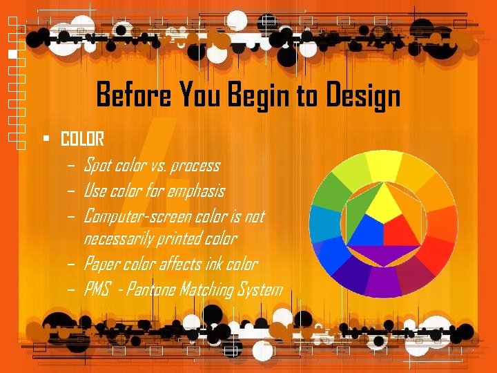 Before You Begin to Design 4 • COLOR – Spot color vs. process –