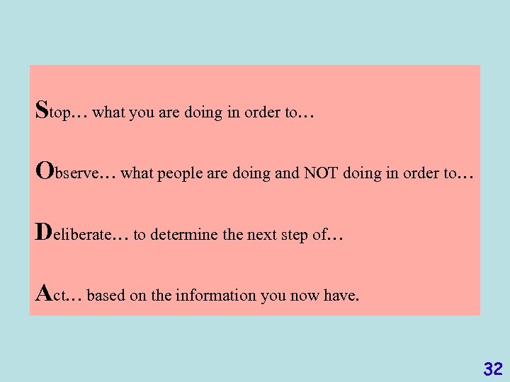 Stop… what you are doing in order to… Observe… what people are doing and