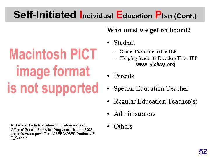 Self-Initiated Individual Education Plan (Cont. ) Who must we get on board? • Student